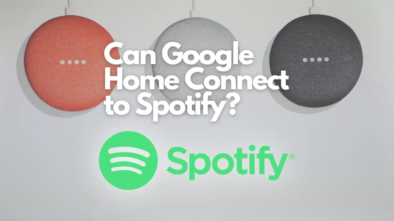 Can Google Home Connect to Spotify