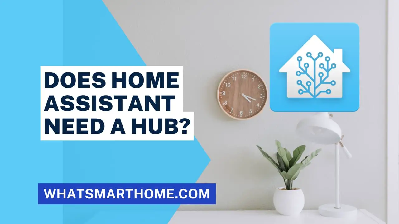 Does Home Assistant Need A Hub
