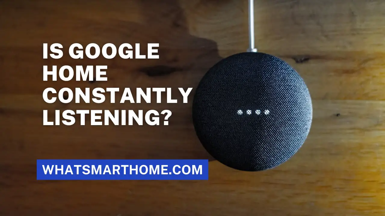 Google Home Constantly Listening